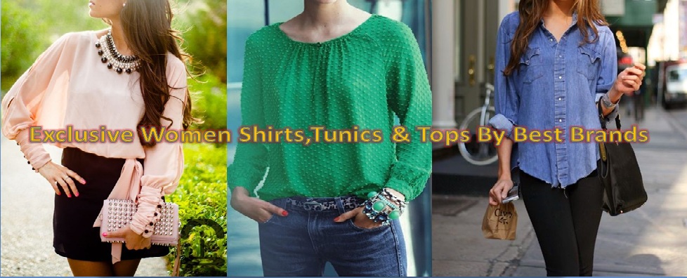 Latest Ladies Tops, shirts and Tunics By Top Western Brands