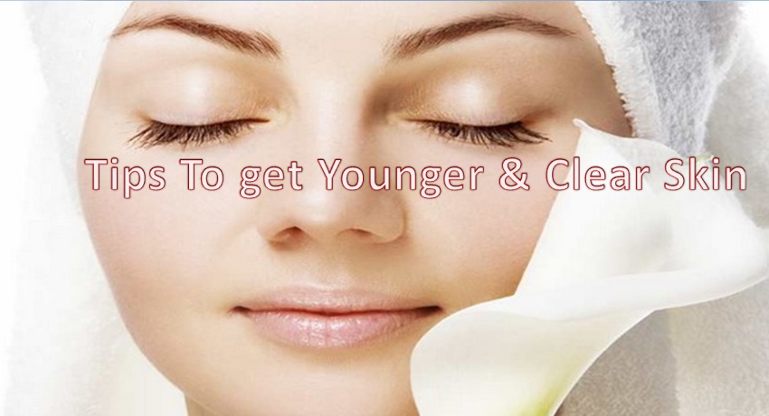 Tips to get younger and soft skin in few days